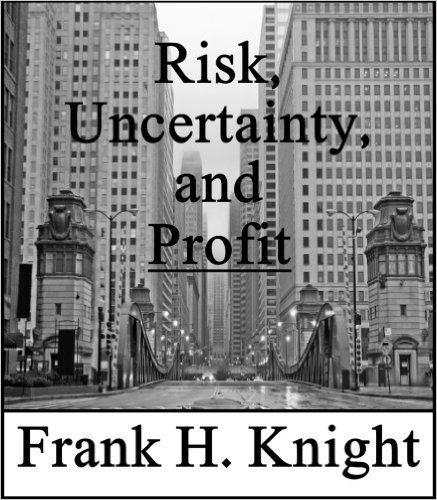 Risk, Uncertainty, and Profit: Frank Knight